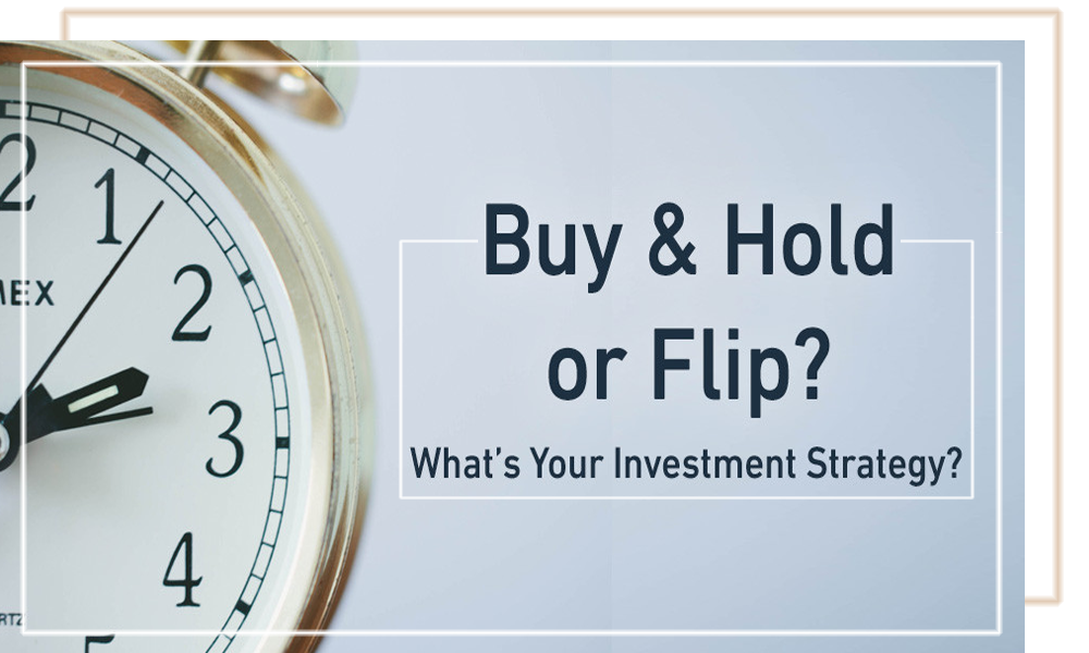 Buy and Hold or Flip _- What's Your Investment Strategy
